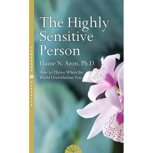 THE HIGHLY SENSITIVE PERSON - ELAINE ARON