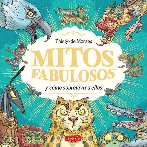 MITOS FABULOSOS Y COMO SOBREVIVIR A ELLOS - THIAGO DE MORAES