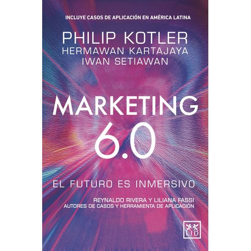 MARKETING 6.0 - EL FUTURO ES INMERSIVO - PHILIP KOTLER