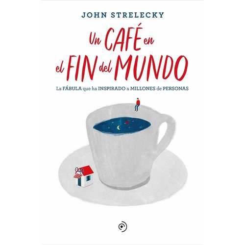UN CAFE EN EL FIN DEL MUNDO - JOHN STRELECKY