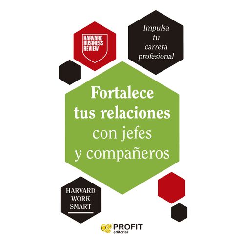 FORTALECE TUS RELACIONES CON JEFES Y COMPAÑEROS