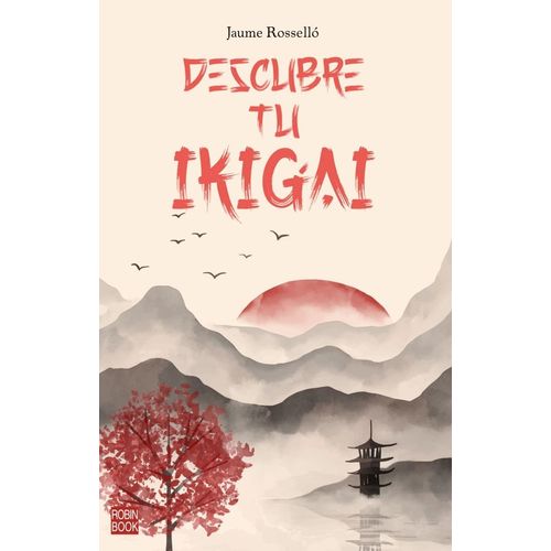 DESCUBRE TU IKIGAI - JAUME ROSSELLO