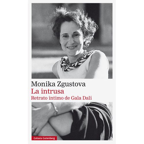 LA INTRUSA - RETRATO INTIMO DE GALA DALI - MONIKA ZGUSTOVA