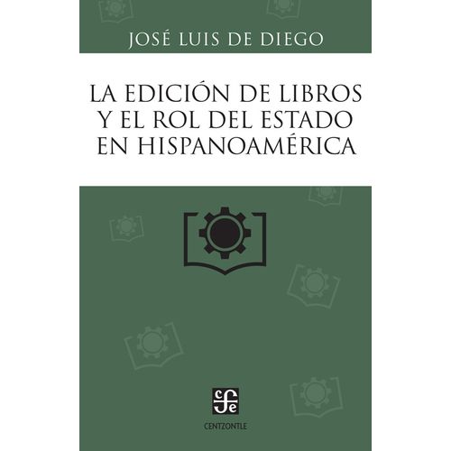 LA EDICION DE LIBROS Y EL ROL DEL ESTADO - JOSE LUIS DE DIEG