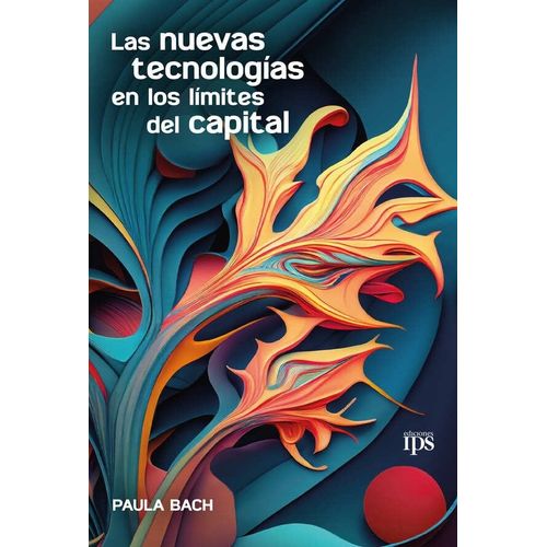 LAS NUEVAS TECNOLOGIAS EN LOS LIMITES DEL CAPITAL - P. BACH