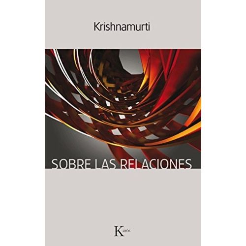 SOBRE LAS RELACIONES - JIDDU KRISHNAMURTI