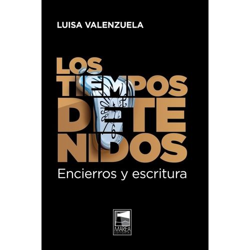 LOS TIEMPOS DETENIDOS. ENCIERROS Y ESCRITURA - L. VALENZUELA