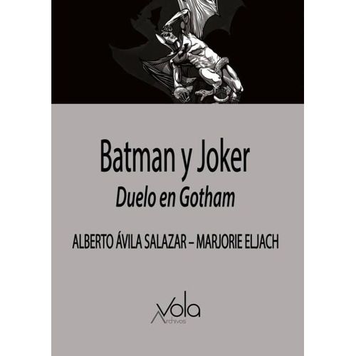 BATMAN Y JOKER - DUELO EN GOTHAM - ALBERTO AVILA SALAZAR