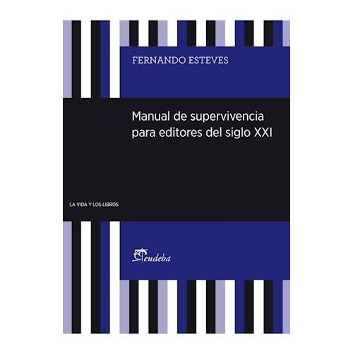 MANUAL DE SUPERVIVENCIA PARA EDITORES DEL SIGLO XXI- ESTEVES