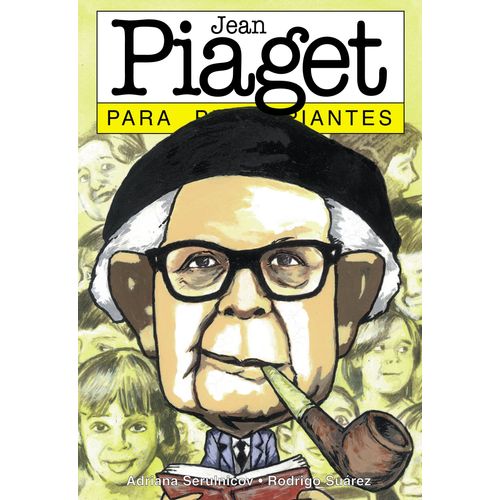 PIAGET PARA PRINCIPIANTES - ADRIANA SERULNICOV - RODRIGO SUA