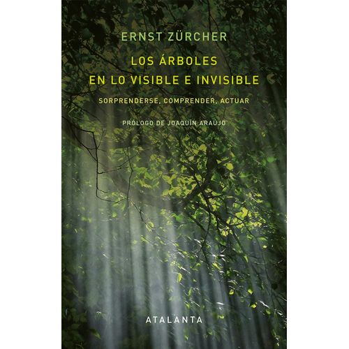 LOS ARBOLES EN LO VISIBLE E INVISIBLE - ERNST ZURCHER