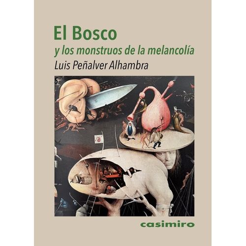 EL BOSCO Y LOS MONSTRUOS DE LA MELANCOLIA- PEÑALVER ALHAMBRA