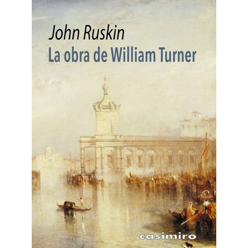 LA OBRA DE WILLIAM TURNER - JOHN RUSKIN