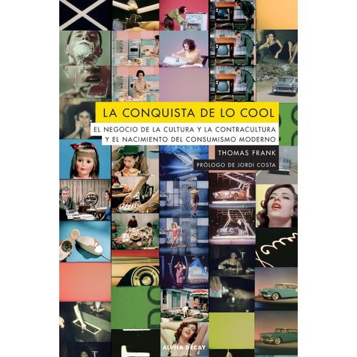 LA CONQUISTA DE LO COOL - THOMAS FRANK