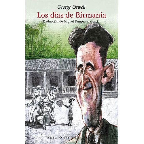 LOS DIAS DE BIRMANIA - GEORGE ORWELL