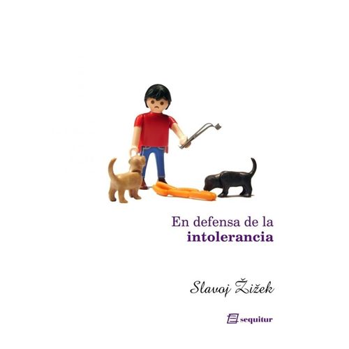 EN DEFENSA DE LA INTOLERANCIA - SLAVOJ ZIZEK