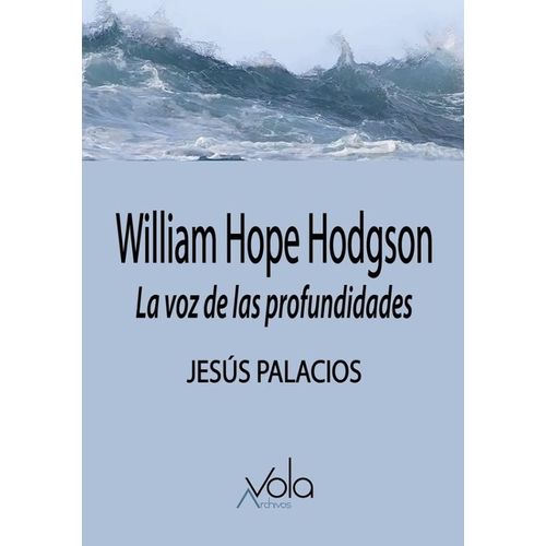 WILLIAM HOPE HODGSON -LA VOZ DE LAS PROFUNDIDADES - PALACIOS