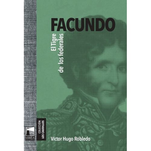 FACUNDO. EL TIGRE DE LOS FEDERALES - VICTOR HUGO ROBLEDO