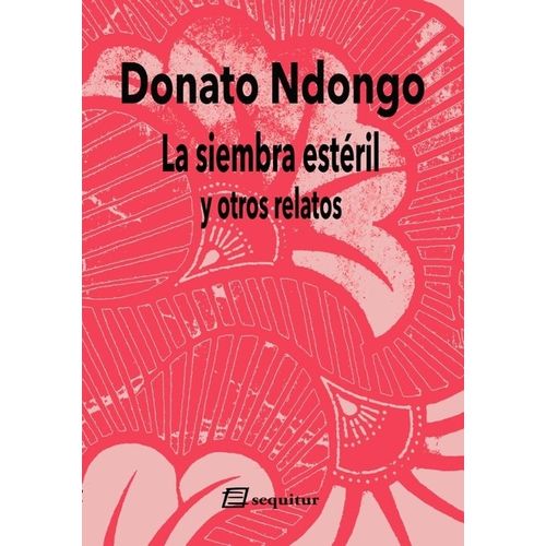 LA SIEMBRE ESTERIL Y OTROS RELATOS - DONATO NDONGO