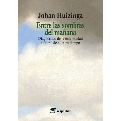 ENTRE LAS SOMBRAS DEL MAÑANA - JOHAN HUIZINGA