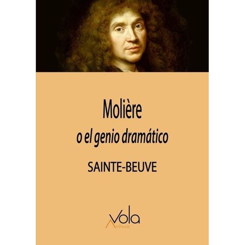MOLIERE O EL GENIO DRAMATICO - CHARLES AUGUSTIN SAINTE-BEUVE