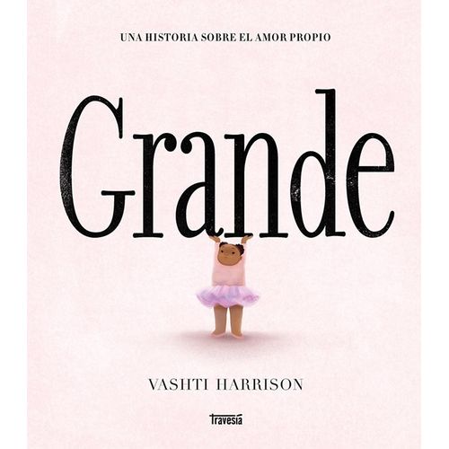 GRANDE - UNA HISTORIA SOBRE EL AMOR PROPIO