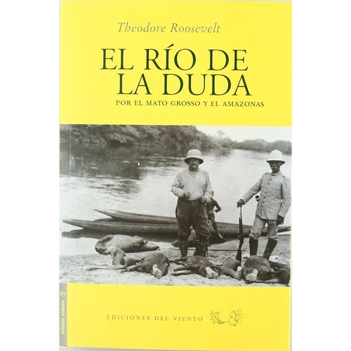 EL RIO DE LA DUDA - THEODORE ROOSEVELT
