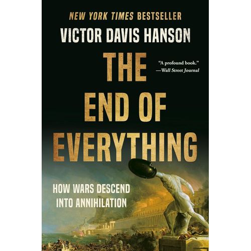 THE END OF EVERYHING - VICTOR D. HANSON