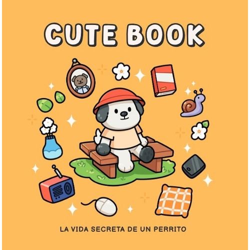 LA VIDA SECRETA DE UN PERRITO - CUTE BOOK