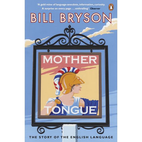MOTHER TONGUE - THE STORY OF THE ENGLISH LANGUAGE - BRYSON