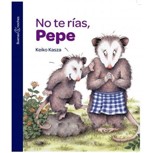 NO TE RIAS PEPE - BUENAS NOCHES - KEIKO KASZA