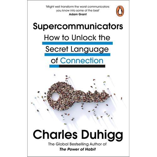 SUPERCOMMUNICATORS - CHARLES DUHIGG
