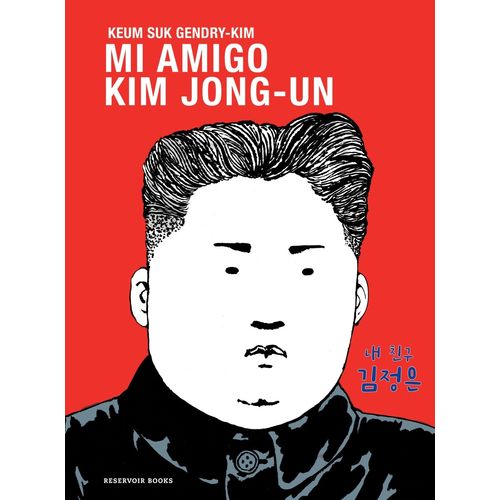 MI AMIGO KIM JONG-UN - KEUM SUK GENDRY-KIM