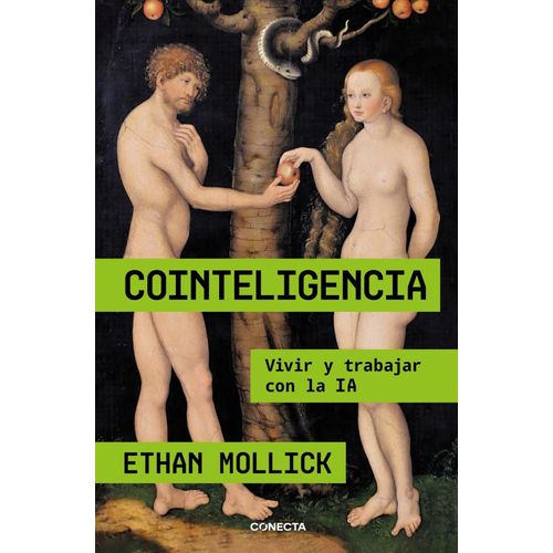 COINTELIGENCIA - VIVIR Y TRABAJAR CON LA IA - ETHAN MOLLICK