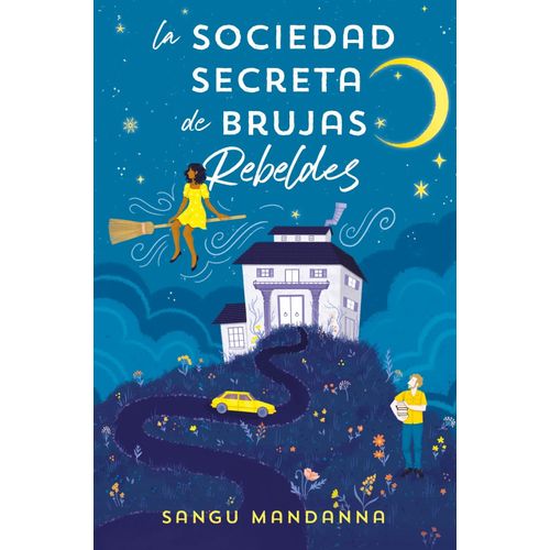 LA SOCIEDAD SECRETA DE BRUJAS REBELDES - SANGU MANDANNA