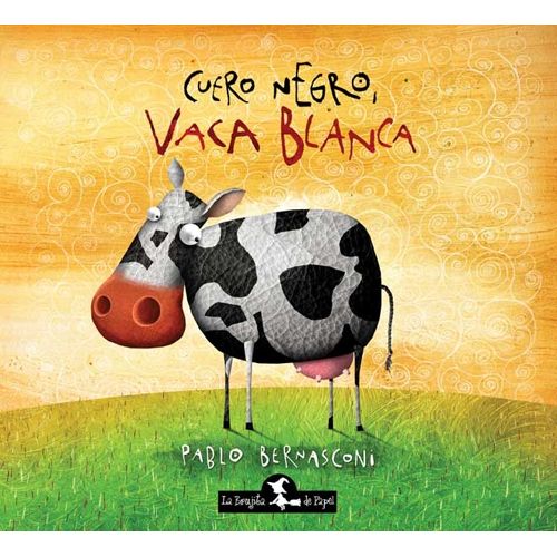 CUERO NEGRO VACA BLANCA (TAPA DURA) - PABLO BERNASCONI