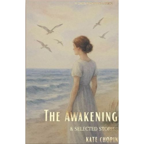 THE AWAKENING & SELECTED STORIES -  WORDSWORTH CLASSICS