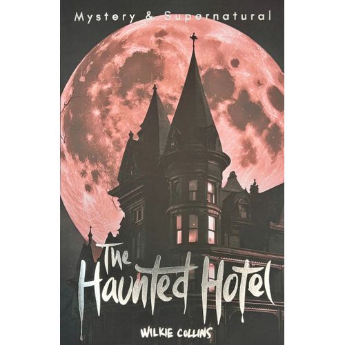 THE HAUNTED HOTEL & OTHER STORIES  - WILKIE COLLINS