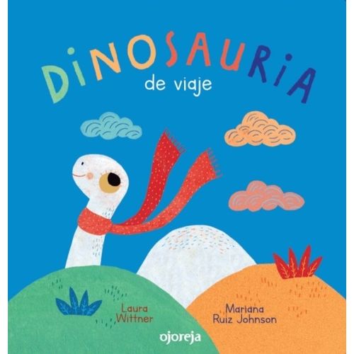 LIBRO DINOSAURIA DE VIAJE - LAURA WITTNER - MARIANA RUIZ JOH