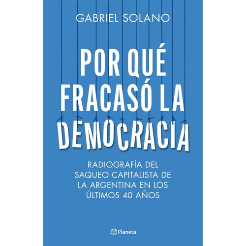 POR QUE FRACASO LA DEMOCRACIA - GABRIEL SOLANO