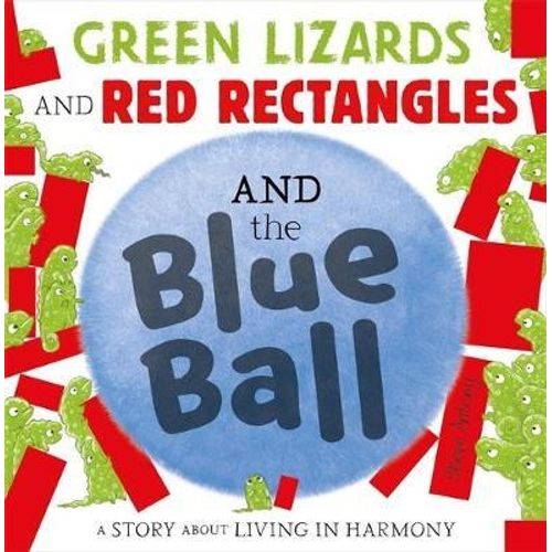 GREEN LIZARDS AND RED RECTANGLES AND THE BLUE BALL - STEVE A