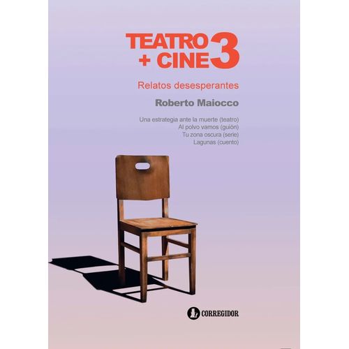 TEATRO + CINE 3 - RELATOS DESESPERANTES - ROBERTO MAIOCCO