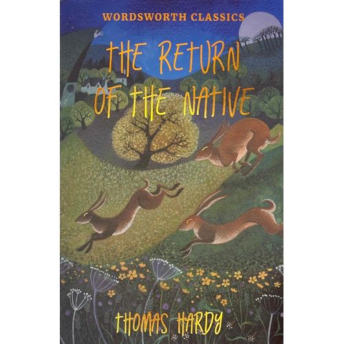 THE RETURN OF THE NATIVE - WORDSWORTH CLASSICS