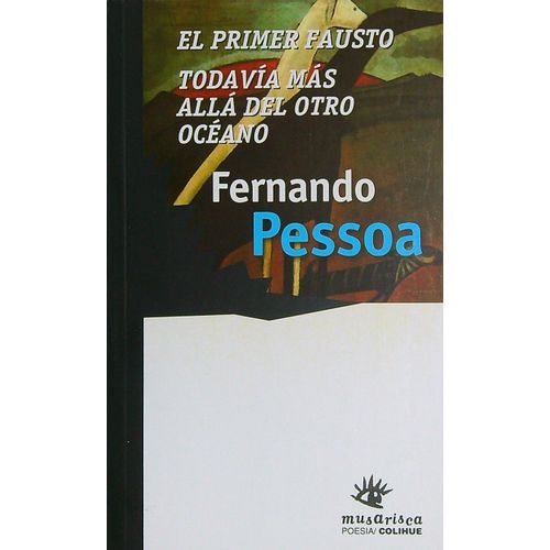 EL PRIMER FAUSTO - TODAVIA MAS ALLA DEL OTRO OCEANO - PESSOA