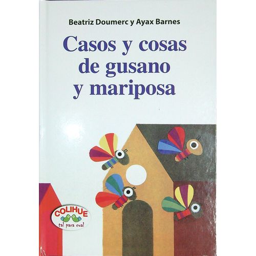 CASOS Y COSAS DE GUSANO Y MARIPOSA -BEATRIZ DOUMERC / BARNES