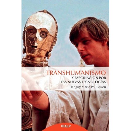 TRANSHUMANISMO Y FASCINACION POR LAS NUEVAS TECNOLOGIAS
