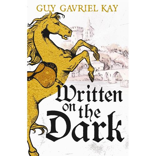 WRITTEN ON THE DARK - GUY GAVRIEL KAY