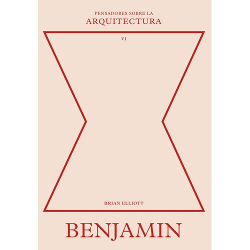 BENJAMIN - PENSADORES SOBRE LA ARQUITECTURA 6 - BRIAN ELLIOT