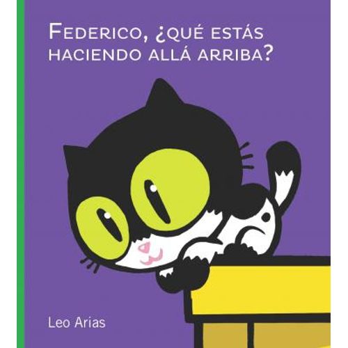 FEDERICO, QUE ESTAS HACIENDO ALLA ARRIBA? - LEONARDO ARIAS