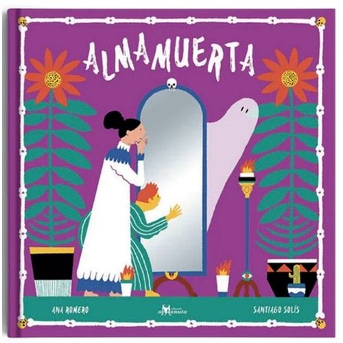 ALMAMUERTA - ANA ROMERO / SANTIAGO SOLIS